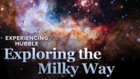 Experiencing Hubble: Exploring the Milky Way