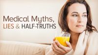 Medical Myths, Lies, and Half-Truths