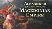 Alexander the Great and the Macedonian Empire