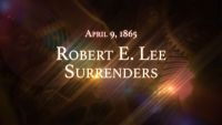 April 9, 1865: Robert E. Lee Surrenders