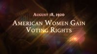 August 18, 1920: American Women Gain Voting Rights