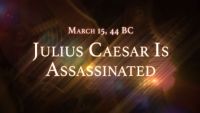 March 15, 44 BC: Julius Caesar Is Assassinated