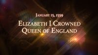 January 15, 1559: Elizabeth I Is Crowned Queen of England