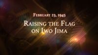February 23, 1945: Raising the Flag on Iwo Jima