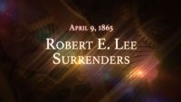 April 9, 1865: Robert E. Lee Surrenders