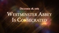 December 28, 1065: Westminster Abbey Is Consecrated