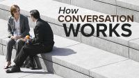 How Conversation Works: 6 Lessons for Better Communication